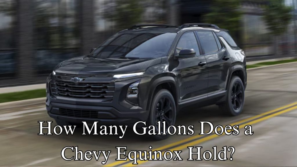 How Many Gallons Does a Chevy Equinox Hold