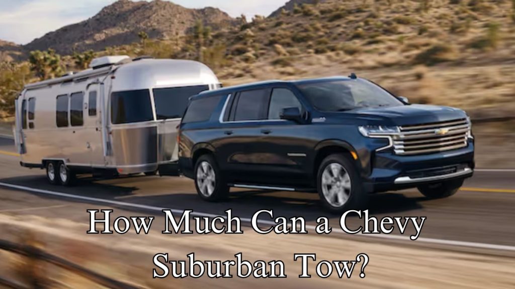 How Much Can a Chevy Suburban Tow