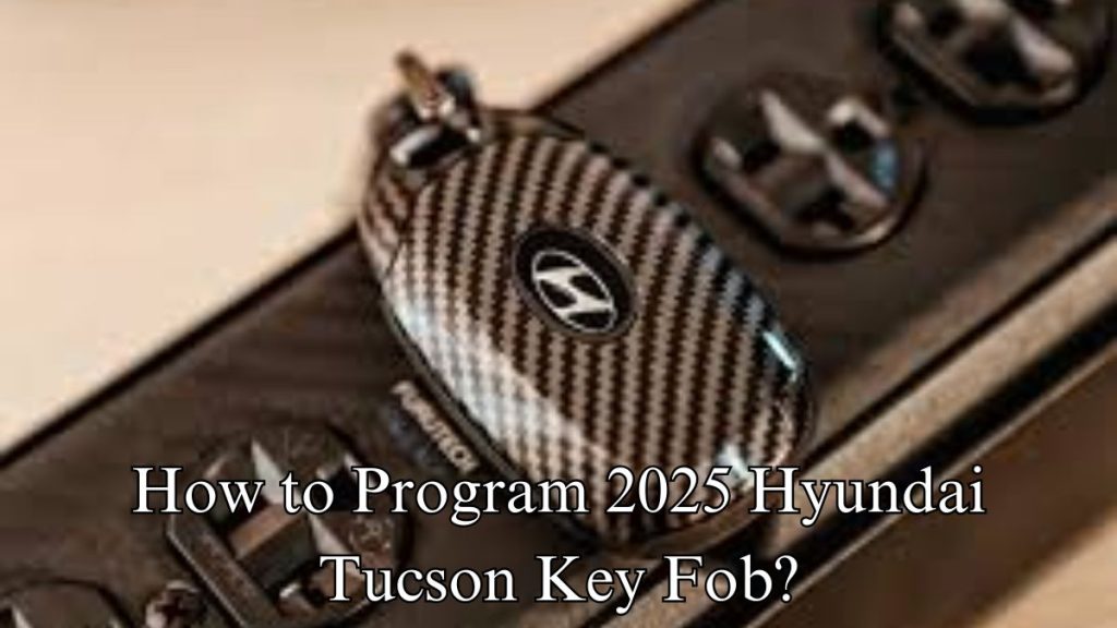 How to Program 2025 Hyundai Tucson Key Fob