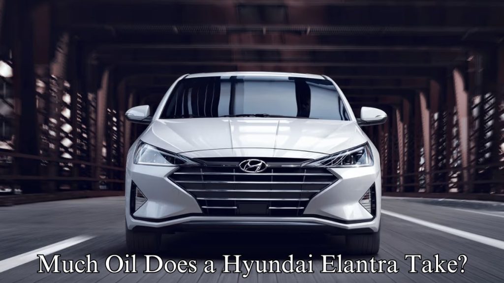 How Much Oil Does a Hyundai Elantra Take